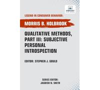 Qualitative Methods, Part III: Subjective Personal Introspection (Legend in Consumer Behavior)