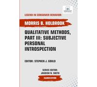Qualitative Methods, Part III: Subjective Personal Introspection (Legend in Consumer Behavior)