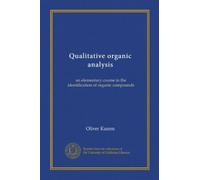 Qualitative organic analysis (Vol-1): an elementary course in the identification of organic compounds