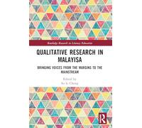 Qualitative Research in Malaysia: Bringing Voices from the Margins to the Mainstream (Routledge Research in Literacy Education)