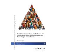 Qualitative Untersuchung des Einflusses der rangdynamischen Gruppenstruktur auf den Teamerfolg in Escape Rooms: 7