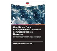 Qualité de l'eau éthiopienne en bouteille commercialisée à Hawassa: Évaluation microbiologique et physico-chimique de l'eau embouteillée commerciale à Hawassa, Éthiopie