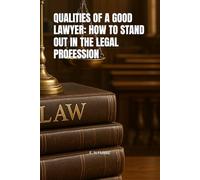 QUALITIES OF A GOOD LAWYER: HOW TO STAND OUT IN THE LEGAL PROFESSION