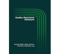 Quality Assurance Assistant: Journal, Notes, Ideas, Actions, Priorities, Checklists, Log | Tool for Daily Goal Setting Tracker | Time Management | ... | Project Office Book Gifts for Meetings