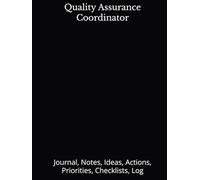 Quality Assurance Coordinator: Journal, Notes, Ideas, Actions, Priorities, Checklists, Log | Tool for Daily Goal Setting Tracker | Time Management | ... Journal Office Book Gifts for Meetings