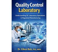 Quality Control Laboratory: Understanding QC Laboratory Operations in Regulated Manufacturing