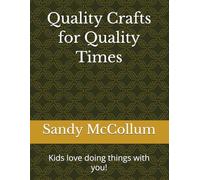 Quality Crafts for Quality Times: Kids love doing things with you!