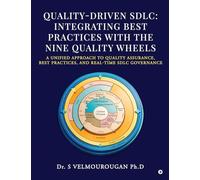 QUALITY-DRIVEN SDLC:INTEGRATING BEST PRACTICES WITH THE NINE QUALITY WHEELS: A UNIFIED APPROACH TO QUALITY ASSURANCE, BEST PRACTICES, AND REAL-TIME SDLC GOVERNANCE