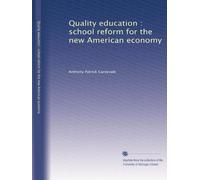 Quality education : school reform for the new American economy