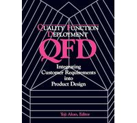 Quality Function Deployment: Integrating Customer Requirements into Product Design
