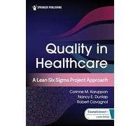 Quality in Healthcare: A Lean Six Sigma Project Approach