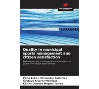 Quality in municipal sports management and citizen satisfaction: Evaluation of sports management and perception of quality in municipal public services.
