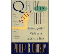 Quality Is Still Free: Making Quality Certain In Uncertain Times