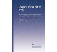 Quality of education, 1983: Hearings before the Committee on Labor and Human Resources, United States Senate, Ninety-eighth Congress, first session, ... on Excellence in Education: Volume 1