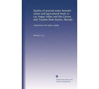 Quality of ground water beneath urban and agricultural lands in Las Vegas Valley and the Carson and Truckee River basins, Nevada: implications for water supply