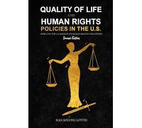Quality of Life and Human Rights Policies in the U.S.: How can the U.S. Reduce its Human Rights Violations? 2nd Edition