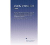 Quality of long-term care: Hearing before the Subcommittee on Health of the Committee on Finance, United States Senate, One Hundredth Congress, first session, April 28, 1987