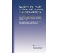 Quality of U.S. health statistics and to review year 2000 objectives: Hearings before the Subcommittee on Government Information and Regulation of the ... second session, March 20 and April 6, 1990