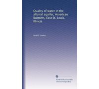 Quality of water in the alluvial aquifer, American Bottoms, East St. Louis, Illinois