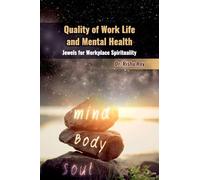 Quality of Work Life and Mental Health: Jewels for Workplace Spirituality: An Intimate Master