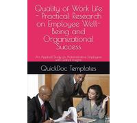 Quality of Work Life - Practical Research on Employee Well-Being and Organizational Success: An Applied Study on Administrative Employees with Global Insights (QuickDoc Business Templates)