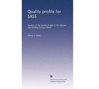 Quality profile for SASS: Aspects of the quality of data in the Schools and Staffing Surveys (SASS)
