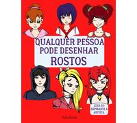 Qualquer pessoa pode desenhar rostos: Tutorial de desenho passo-a-passo fácil para crianças, adolescentes e iniciantes. Como aprender a desenhar rostos. Livro 1 (Guia do aspirante a artista)