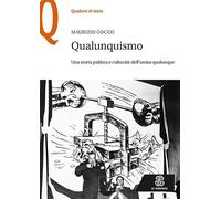 Qualunquismo. Una storia politica e culturale dell'uomo qualunque (Quaderni di storia)