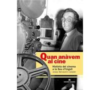 Quan anàvem al cine: Història del cinema a La Seu d'Urgell