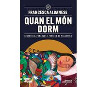 Quan el món dorm: Històries, paraules i ferides de Palestina (ASSAIG)