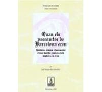 quan els vescomtes de barcelona eren: historia cronica i docu ments du