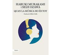 Quan la música ho és tot: Converses musicals amb Seiji Ozawa (EMPURIES NARRATIVA)