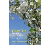 Quan Yin: The Mother of the Buddhas in a cup of tea