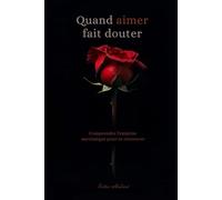 Quand aimer fait douter: Comprendre l'emprise narcissique pour se retrouver