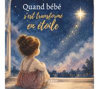 Quand bébé s’est transformé en étoile: Accompagner les tout-petits lors d’un deuil périnatal