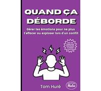 QUAND CA DEBORDE: Gérer tes émotions pour ne plus t’effacer ou exploser lors d’un conflit (Collection Maloé)