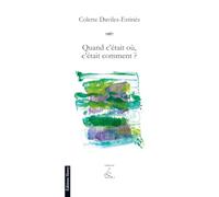 Quand c'était où, c'était comment ?