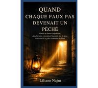 Quand chaque faux pas devenait un péché: Guérir la fausse culpabilité, démêler une conscience façonnée par la peur, et revenir à la grâce constante de Dieu