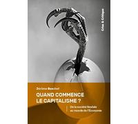 Quand commence le capitalisme ?: De la société féodale au monde de l'Economie
