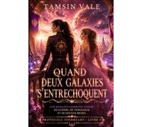 QUAND DEUX GALAXIES S’ENTRECHOQUENT: Une Romance Lesbienne Sombre de Guerre, de Vengeance et de Destins Brisés: 3 (PROTOCOLE VOIDHEART: Une série de romances lesbiennes de science-fiction)
