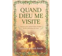 Quand Dieu me visite: 31 jours pour apaiser l'âme, fortifier la foi et illuminer la route