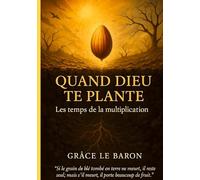 Quand dieu te plante: Les temps de la multiplication: 5