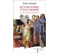 Quand faire, c'est croire: Les rites sacrificiels des Romains