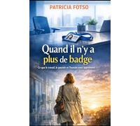 Quand il n’y a plus de badge: Ce que le travail, le pouvoir et l’humain nous apprennent