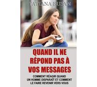 Quand il ne répond pas à vos messages: Que faire lorsqu’il ne vous envoie pas de messages; Comment réagir lorsqu’il vous ignore; Que faire s’il s’éloigne; Comment réagir au silence d’un homme