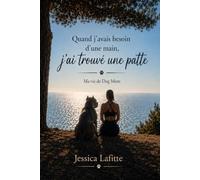 quand j'avais besoin d'une main j'ai trouvé une patte: ma vie de dog mom