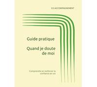 Quand je doute de moi: Comprendre et renforcer la confiance en soi (Mieux comprendre)