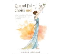 Quand je me suis choisie: Voyage de l’attachement à la liberté