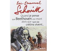 Quand je pense que Beethoven est mort alors que tant de crétins vivent... suivi de Kiki van Beethoven