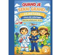 Quand je serai grand…: 25 nouveaux métiers à colorier